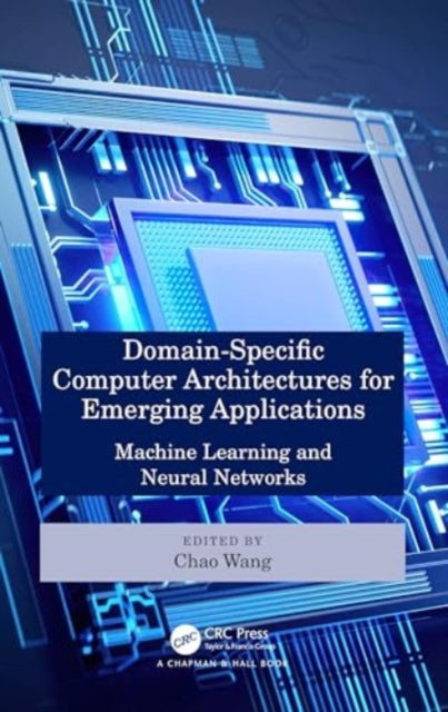 Domain-Specific Computer Architectures for Emerging Applications: Machine Learning and Neural Networks