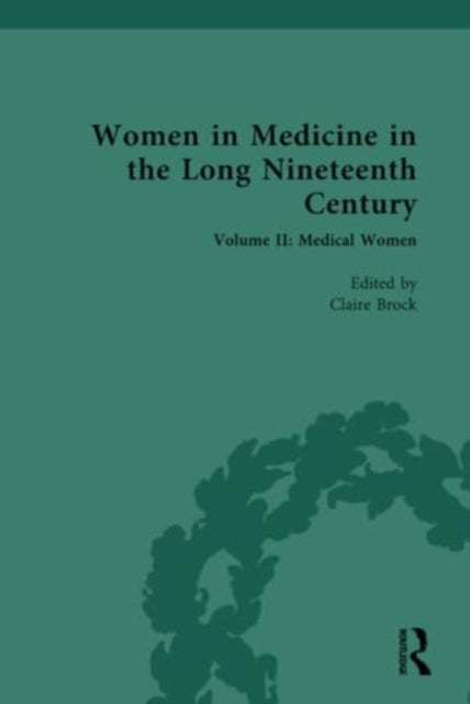 Women in Medicine in the Long Nineteenth Century: Volume II: Medical Women in Fiction