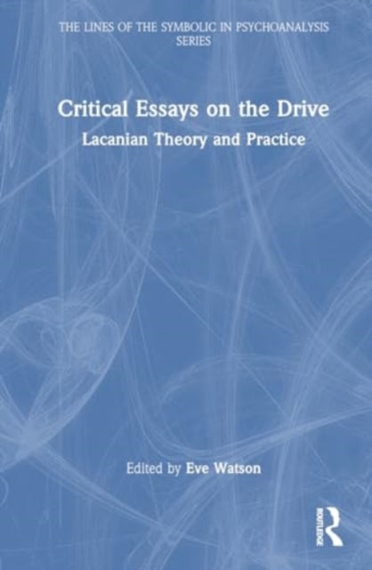 Critical Essays on the Drive: Lacanian Theory and Practice