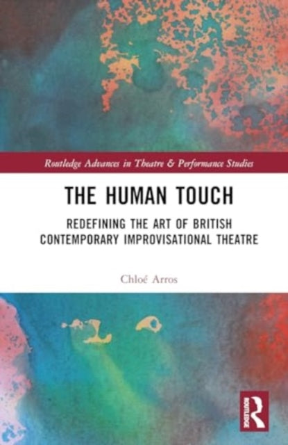 The Human Touch: Redefining the Art of British Contemporary Improvisational Theatre