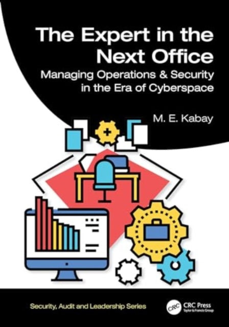 The Expert in the Next Office: Tools for Managing Operations and Security in the Era of Cyberspace