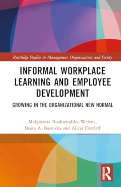 Informal Workplace Learning and Employee Development: Growing in the Organizational New Normal