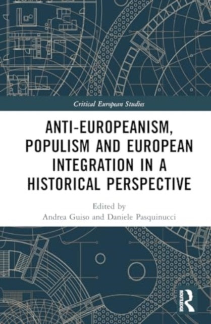 Anti-Europeanism, Populism and European Integration in a Historical Perspective