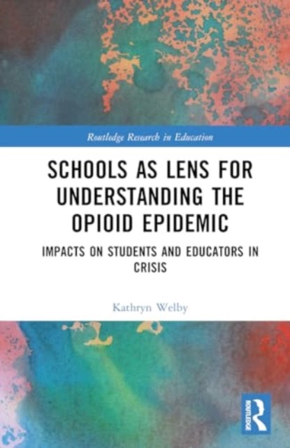 Schools as a Lens for Understanding the Opioid Epidemic: Impacts on Students and Educators in Crisis