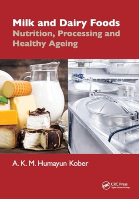 Milk and Dairy Foods: Nutrition, Processing and Healthy Aging