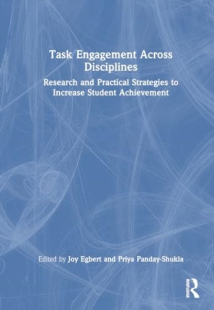 Task Engagement Across Disciplines: Research and Practical Strategies to Increase Student Achievement