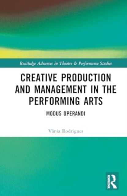 Creative Production and Management in the Performing Arts: Modus Operandi