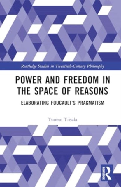 Power and Freedom in the Space of Reasons: Elaborating Foucault’s Pragmatism