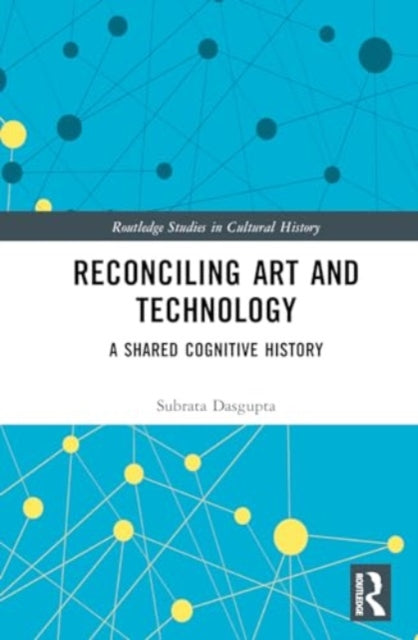 Reconciling Art and Technology: A Shared Cognitive History