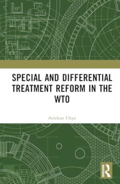 Special and Differential Treatment Reform in the WTO: 'The Differentiated Differentiation Approach