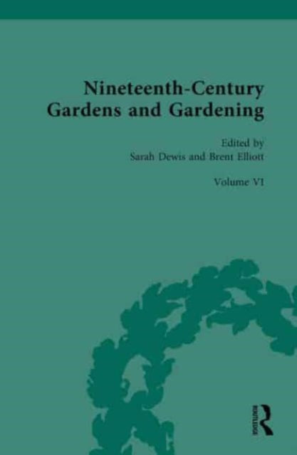 Nineteenth-Century Gardens and Gardening: Volume VI:The Art of the Gardener
