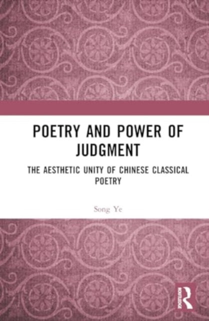 Poetry and Power of Judgment: The Aesthetic Unity of Chinese Classical Poetry
