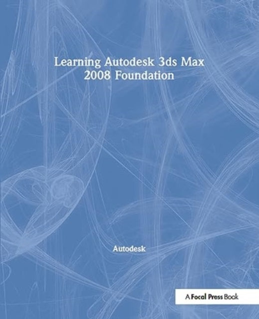 Learning Autodesk 3ds Max 2008 Foundation