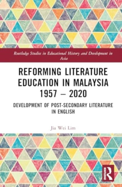 Reforming Literature Education in Malaysia 1957 – 2020: Development of Post-secondary Literature in English