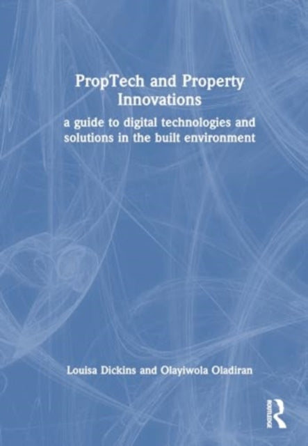 PropTech and Real Estate Innovations: A Guide to Digital Technologies and Solutions in the Built Environment
