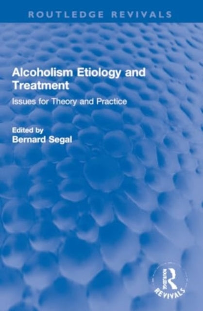 Alcoholism Etiology and Treatment: Issues for Theory and Practice