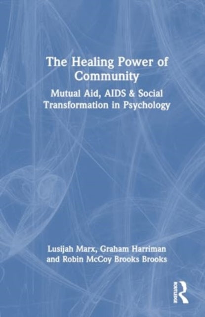 The Healing Power of Community: Mutual Aid, AIDS, and Social Transformation in Psychology