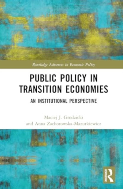 Public Policy in Transition Economies: An Institutional Perspective