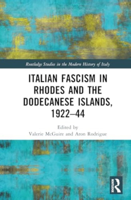 Italian Fascism in Rhodes and the Dodecanese Islands, 1922–44