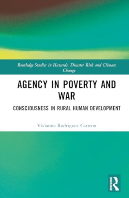 Agency in Poverty and War: Consciousness in Rural Human Development