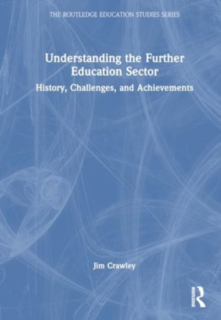 Understanding the Further Education Sector: History, Challenges, and Achievements