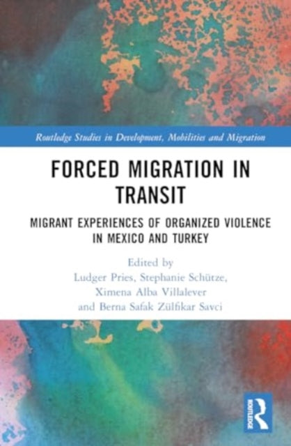 Forced Migration in Transit: Migrant Experiences of Organized Violence in Mexico and Turkey