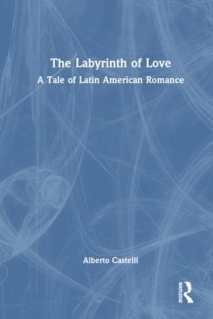 The Labyrinth of Love: A Tale of Latin American Romance