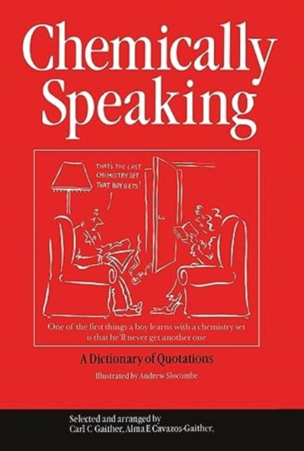 Chemically Speaking: A Dictionary of Quotations