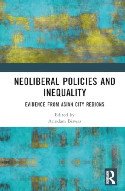 Neoliberal Policies and Inequality: Evidence from Asian City Regions