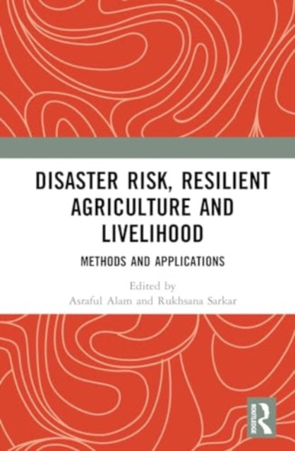 Disaster Risk, Resilient Agriculture and Livelihood: Methods and Applications