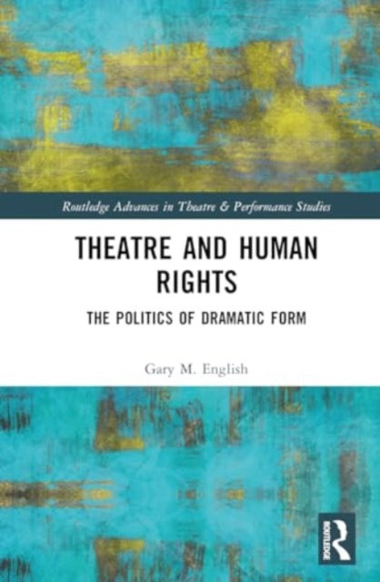 Theatre and Human Rights: The Politics of Dramatic Form