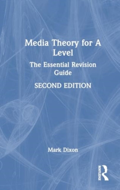 Media Theory for A Level: The Essential Revision Guide