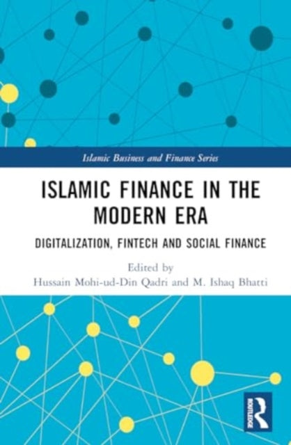 Islamic Finance in the Modern Era: Digitalization, FinTech and Social Finance