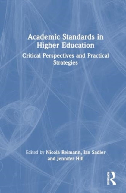 Academic Standards in Higher Education: Critical Perspectives and Practical Strategies