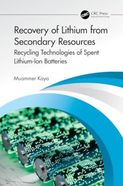 Recovery of Lithium from Secondary Resources: Recycling Technologies of Spent Lithium-Ion Batteries