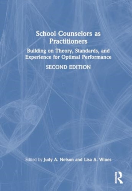 School Counselors as Practitioners: Building on Theory, Standards, and Experience for Optimal Performance