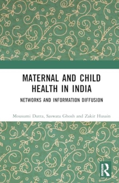 Maternal and Child Health in India: Networks and Information Diffusion