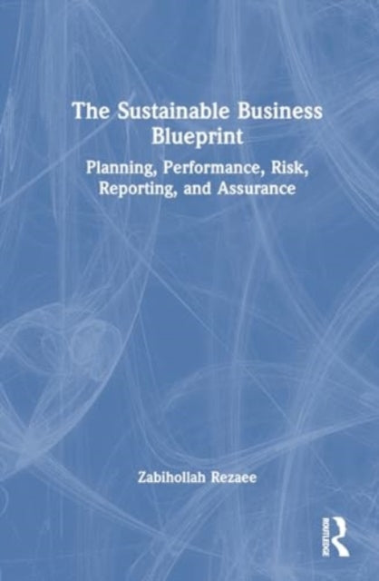 The Sustainable Business Blueprint: Planning, Performance, Risk, Reporting, and Assurance