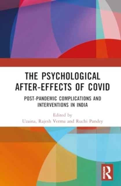 The Psychological After-Effects of Covid: Post-Pandemic Complications and Interventions in India