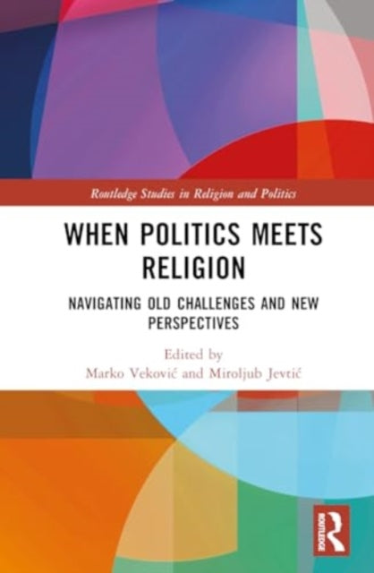 When Politics Meets Religion: Navigating Old Challenges and New Perspectives