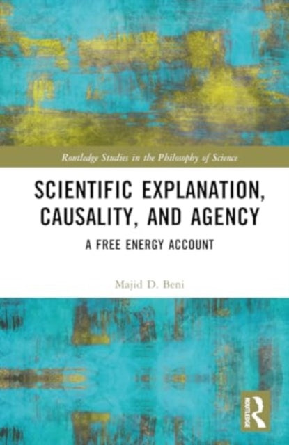 Scientific Explanation, Causality, and Agency: A Free Energy Account