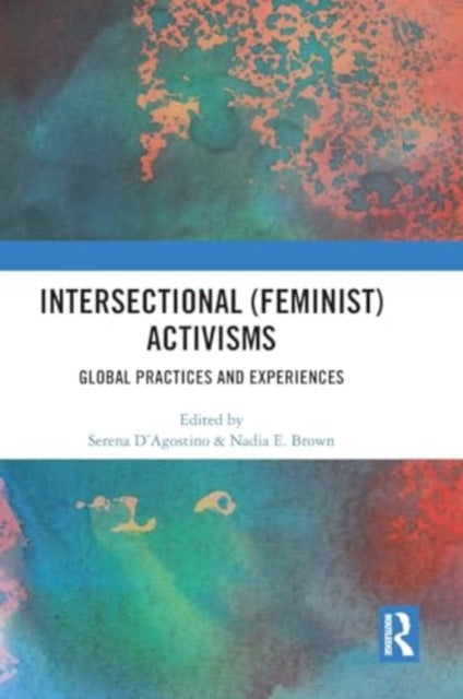 Intersectional (Feminist) Activisms: Global Practices and Experiences