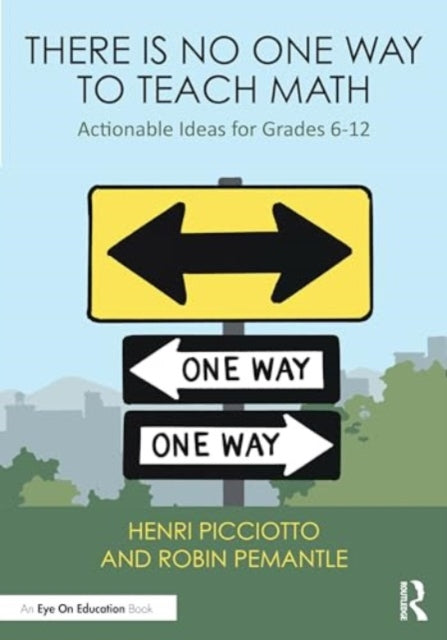 There Is No One Way to Teach Math: Actionable Ideas for Grades 6–12