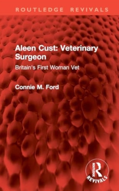 Aleen Cust Veterinary Surgeon: Britain's First Woman Vet