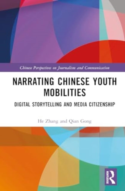 Narrating Chinese Youth Mobilities: Digital Storytelling and Media Citizenship