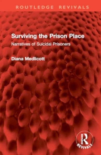 Surviving the Prison Place: Narratives of Suicidal Prisoners