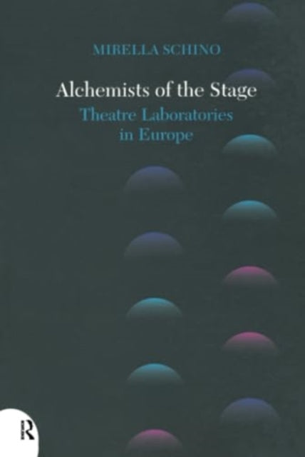 Alchemists of the Stage: Theatre Laboratories in Europe
