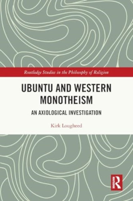 Ubuntu and Western Monotheism: An Axiological Investigation