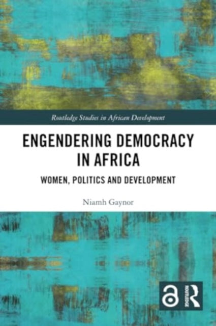 Engendering Democracy in Africa: Women, Politics and Development