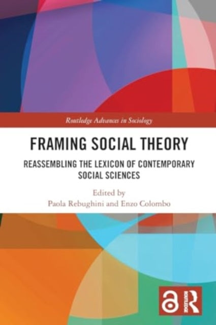 Framing Social Theory: Reassembling the Lexicon of Contemporary Social Sciences